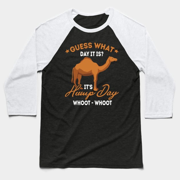 Guess What Day It Is? It's HUMP DAY Baseball T-Shirt by Be Cute 